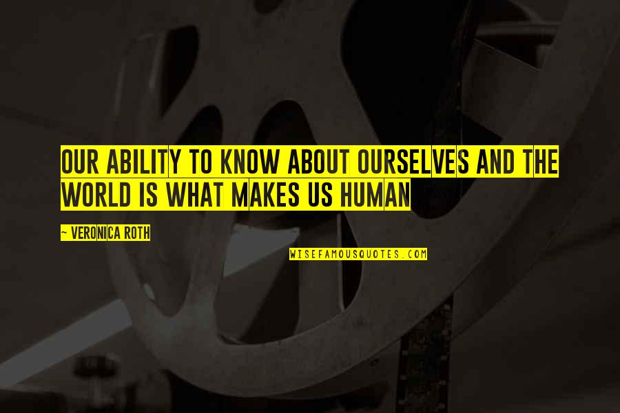 Theo Koomen Quotes By Veronica Roth: Our ability to know about ourselves and the