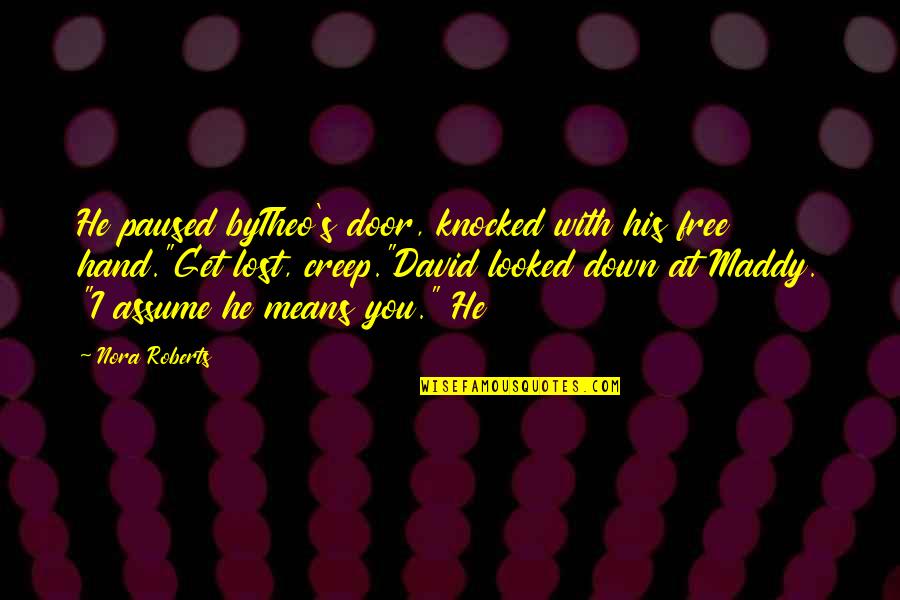 Theo Quotes By Nora Roberts: He paused byTheo's door, knocked with his free Theo Quotes By Nora Roberts: He paused byTheo's door, knocked with his free