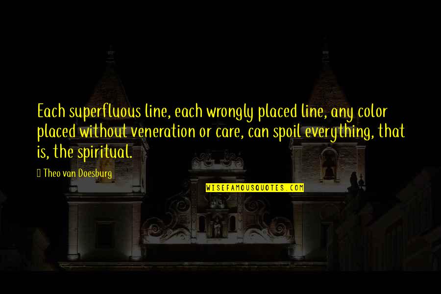 Theo Quotes By Theo Van Doesburg: Each superfluous line, each wrongly placed line, any Theo Quotes By Theo Van Doesburg: Each superfluous line, each wrongly placed line, any