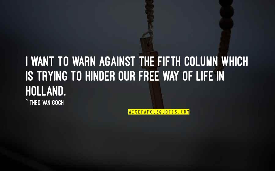 Theo Quotes By Theo Van Gogh: I want to warn against the Fifth Column Theo Quotes By Theo Van Gogh: I want to warn against the Fifth Column