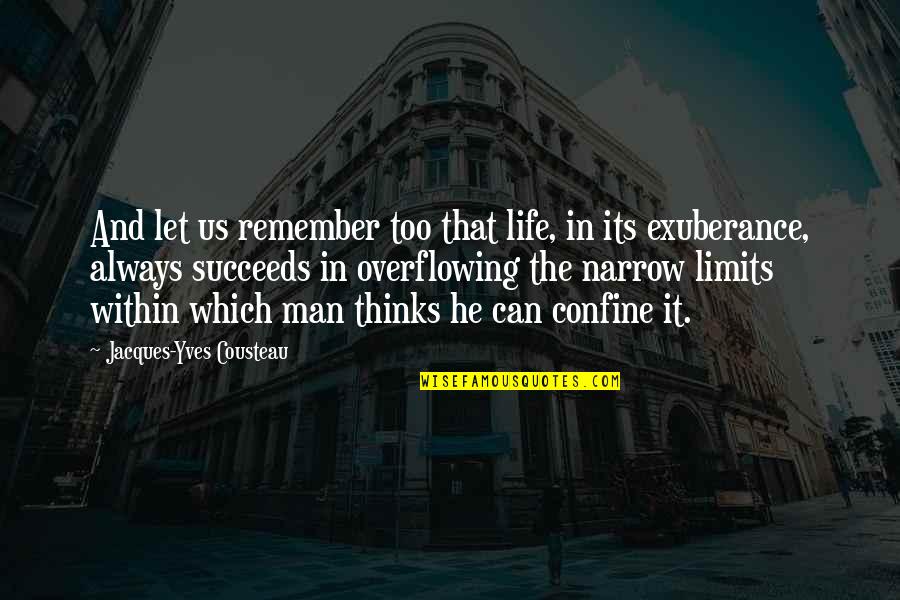 Theobalds Grove Quotes By Jacques-Yves Cousteau: And let us remember too that life, in