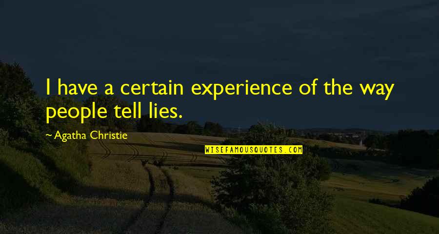 Theocharis Katranis Quotes By Agatha Christie: I have a certain experience of the way Theocharis Katranis Quotes By Agatha Christie: I have a certain experience of the way