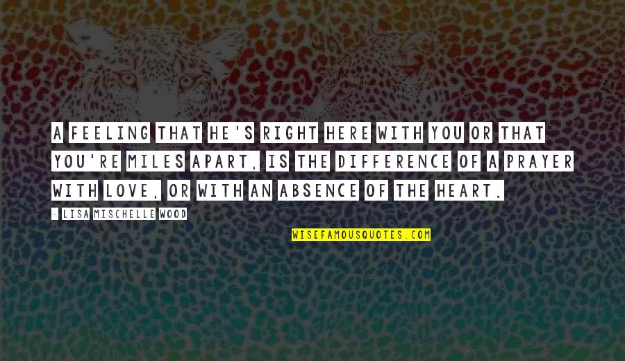 Theocharis Katranis Quotes By Lisa Mischelle Wood: A feeling that He's right here with you Theocharis Katranis Quotes By Lisa Mischelle Wood: A feeling that He's right here with you