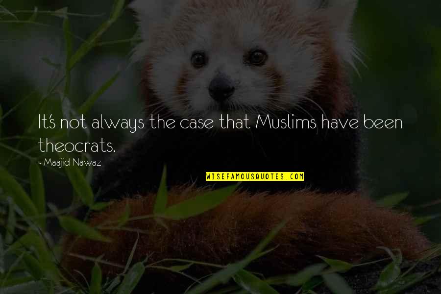 Theocrats Quotes By Maajid Nawaz: It's not always the case that Muslims have