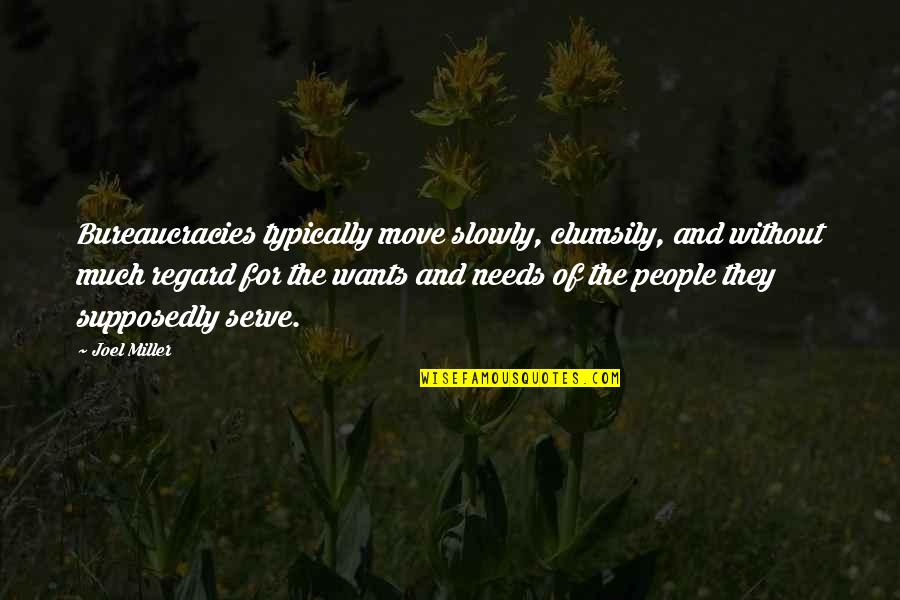Theodor Kaluza Quotes By Joel Miller: Bureaucracies typically move slowly, clumsily, and without much