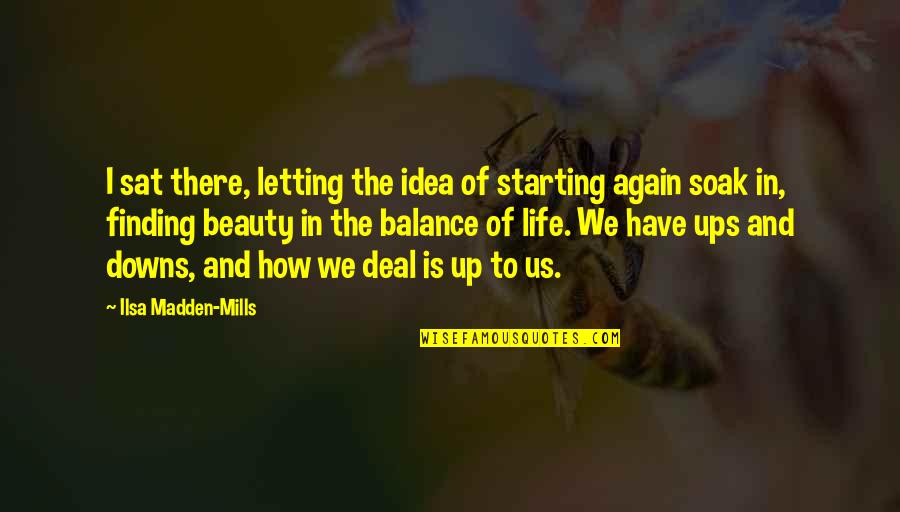Theodore Boone Quotes By Ilsa Madden-Mills: I sat there, letting the idea of starting Theodore Boone Quotes By Ilsa Madden-Mills: I sat there, letting the idea of starting