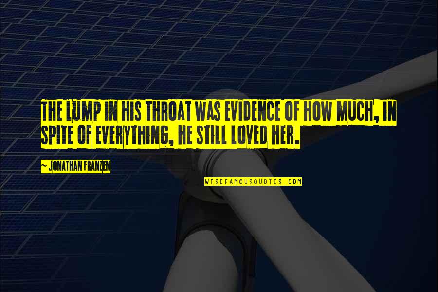 Theodore Boone Quotes By Jonathan Franzen: The lump in his throat was evidence of Theodore Boone Quotes By Jonathan Franzen: The lump in his throat was evidence of