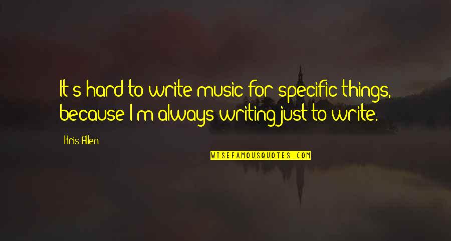 Theodore Boone Quotes By Kris Allen: It's hard to write music for specific things, Theodore Boone Quotes By Kris Allen: It's hard to write music for specific things,