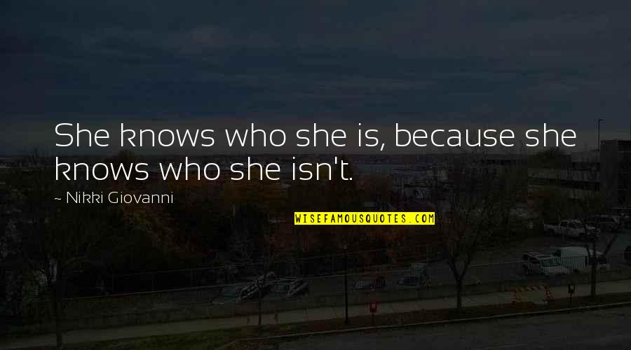 Theodore Boone Quotes By Nikki Giovanni: She knows who she is, because she knows Theodore Boone Quotes By Nikki Giovanni: She knows who she is, because she knows