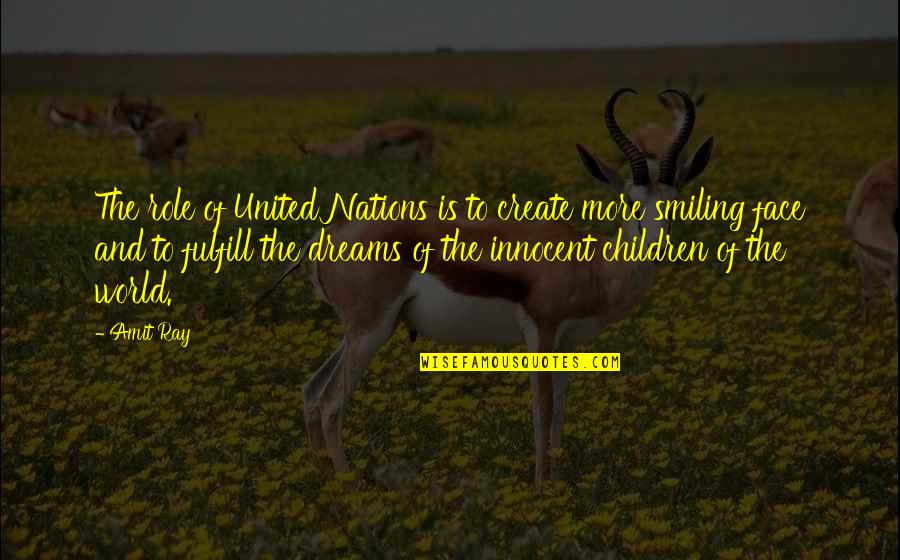 Theodore Dreiser Genius Quotes By Amit Ray: The role of United Nations is to create