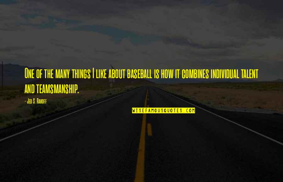 Theodore Dwight Weld Famous Quotes By Jed S. Rakoff: One of the many things I like about Theodore Dwight Weld Famous Quotes By Jed S. Rakoff: One of the many things I like about