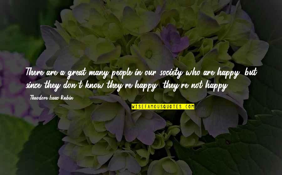 Theodore Isaac Rubin Quotes By Theodore Isaac Rubin: There are a great many people in our