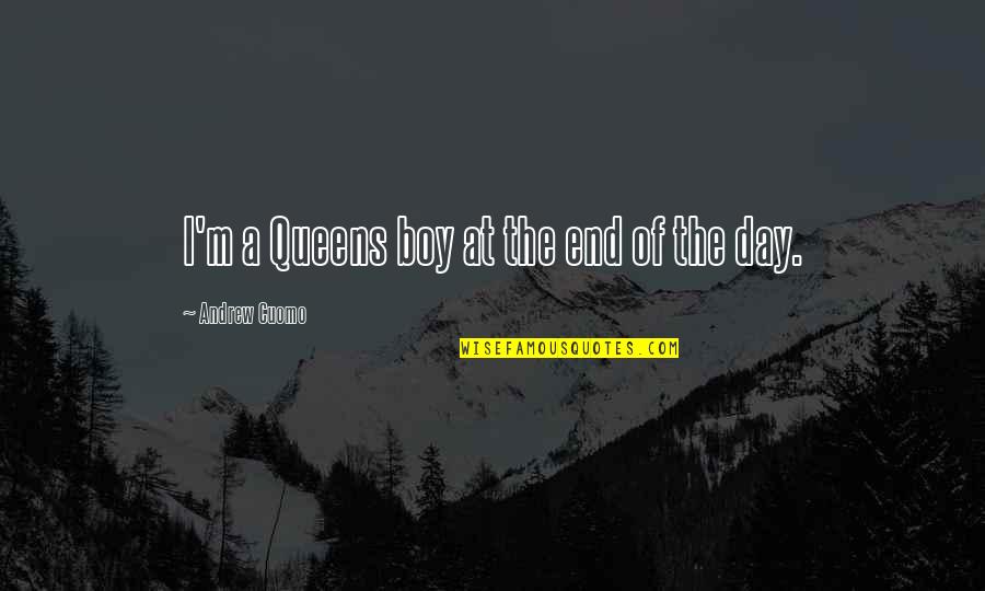Theodore Roosevelt Death Quote Quotes By Andrew Cuomo: I'm a Queens boy at the end of Theodore Roosevelt Death Quote Quotes By Andrew Cuomo: I'm a Queens boy at the end of