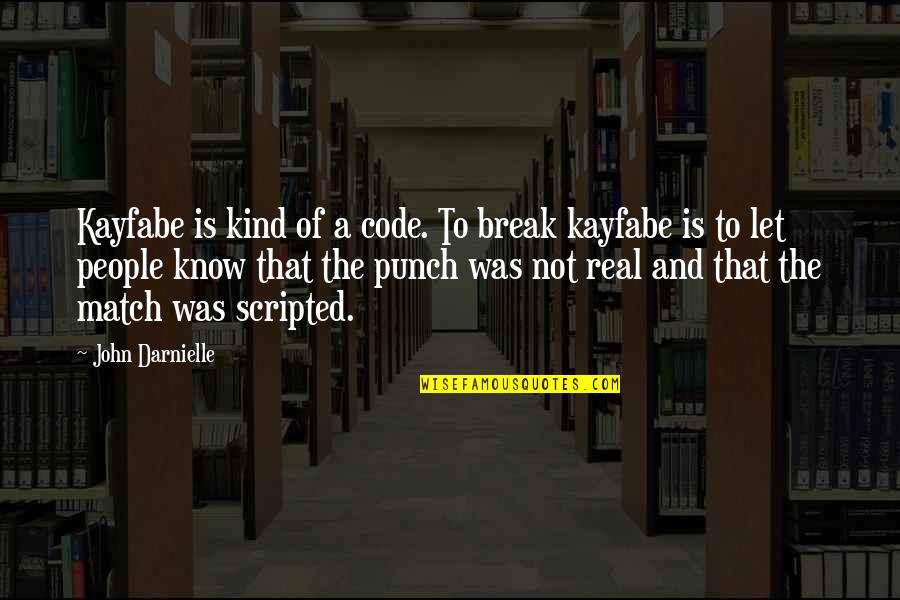 Theodore Roosevelt Wilderness Quotes By John Darnielle: Kayfabe is kind of a code. To break Theodore Roosevelt Wilderness Quotes By John Darnielle: Kayfabe is kind of a code. To break