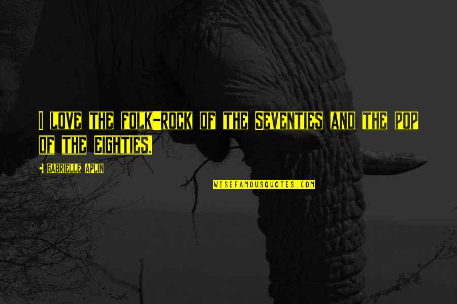 Theodore Twombly Her Quotes By Gabrielle Aplin: I love the folk-rock of the Seventies and Theodore Twombly Her Quotes By Gabrielle Aplin: I love the folk-rock of the Seventies and
