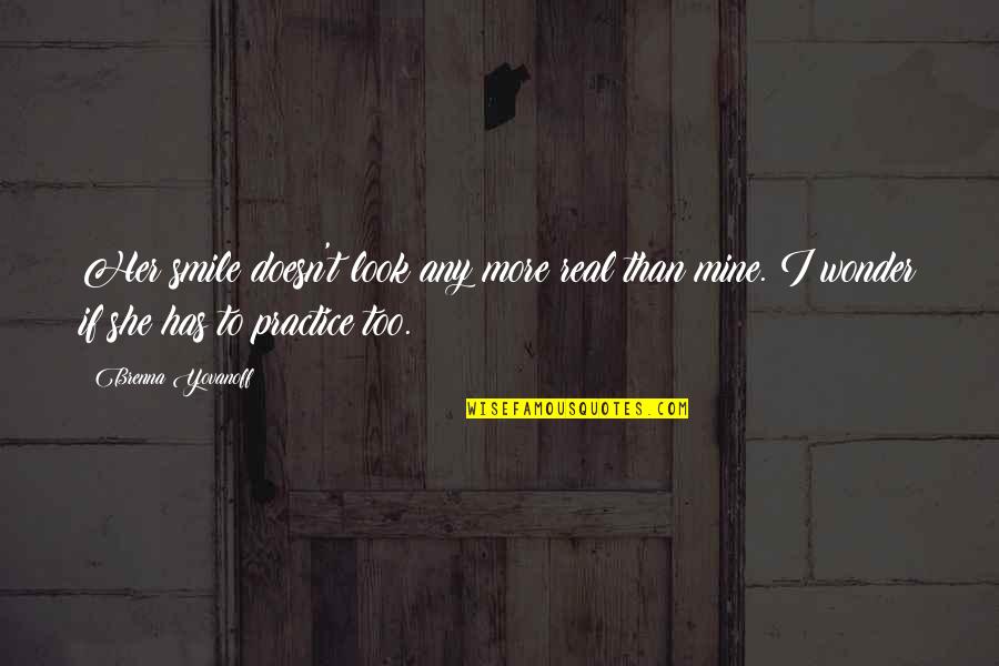 Theodores Blues Quotes By Brenna Yovanoff: Her smile doesn't look any more real than Theodores Blues Quotes By Brenna Yovanoff: Her smile doesn't look any more real than