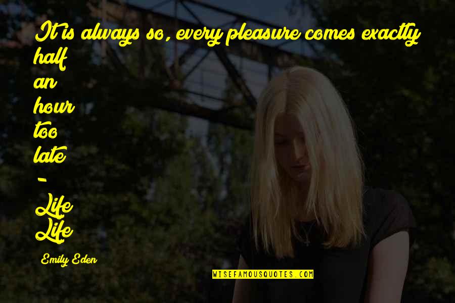 Theodoreshirelywirsing Quotes By Emily Eden: It is always so, every pleasure comes exactly