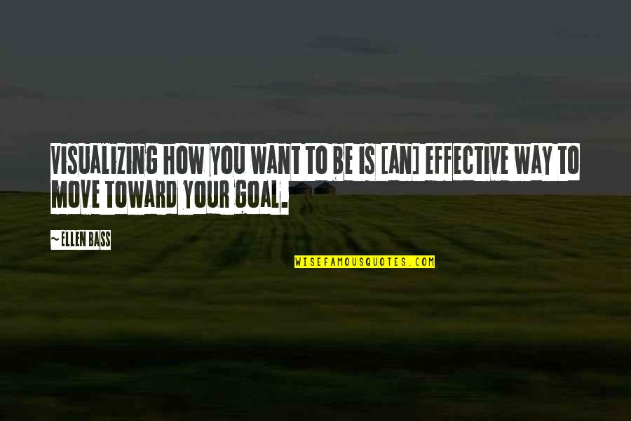 Theodoridou Youtube Quotes By Ellen Bass: Visualizing how you want to be is [an]