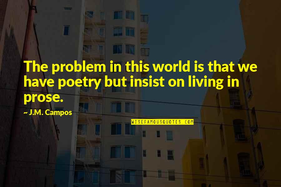 Theodoridou Youtube Quotes By J.M. Campos: The problem in this world is that we