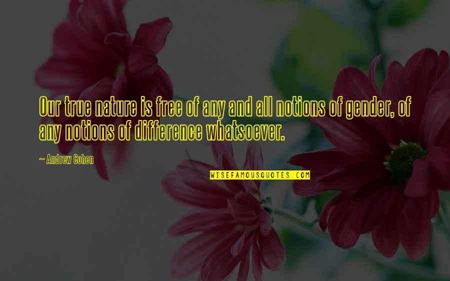 Theodosia Prevost Burr Quotes By Andrew Cohen: Our true nature is free of any and Theodosia Prevost Burr Quotes By Andrew Cohen: Our true nature is free of any and