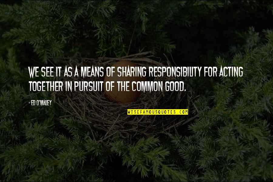 Theodosia Prevost Burr Quotes By Ed O'Malley: we see it as a means of sharing Theodosia Prevost Burr Quotes By Ed O'Malley: we see it as a means of sharing