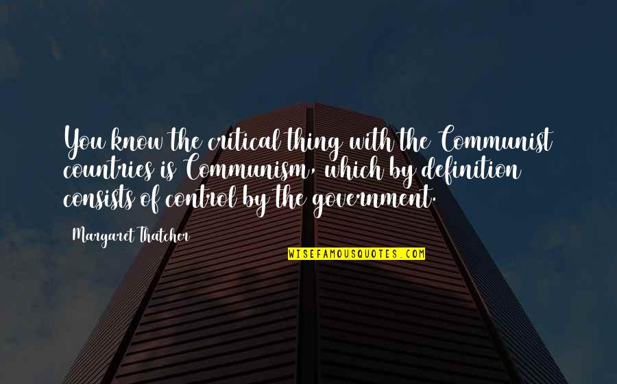 Theodule Jean Baptiste Quotes By Margaret Thatcher: You know the critical thing with the Communist Theodule Jean Baptiste Quotes By Margaret Thatcher: You know the critical thing with the Communist