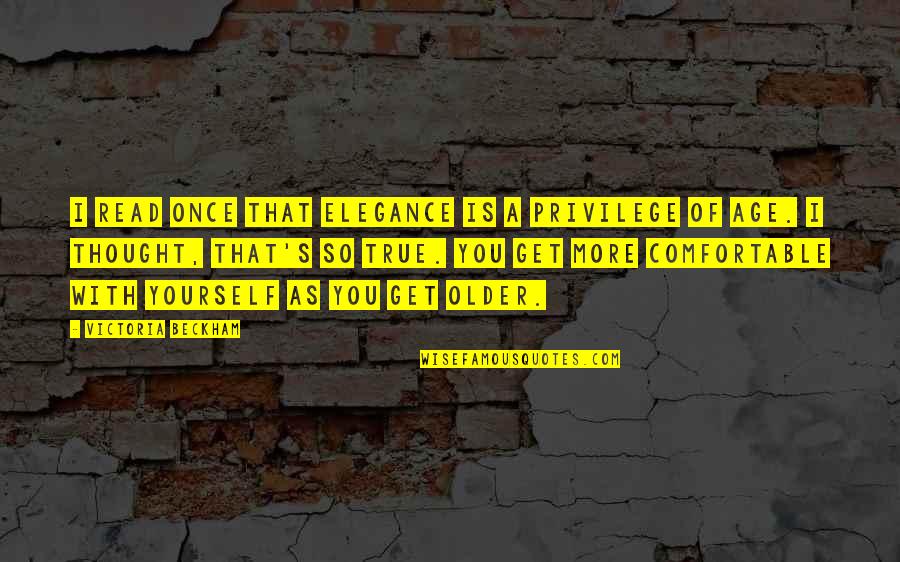 Theodule Jean Baptiste Quotes By Victoria Beckham: I read once that elegance is a privilege Theodule Jean Baptiste Quotes By Victoria Beckham: I read once that elegance is a privilege