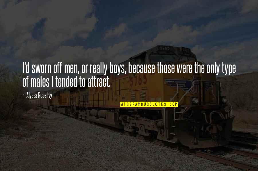 Theofanis Mitsinikos Quotes By Alyssa Rose Ivy: I'd sworn off men, or really boys, because