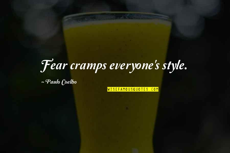 Theofano Imperial Palace Quotes By Paulo Coelho: Fear cramps everyone's style. Theofano Imperial Palace Quotes By Paulo Coelho: Fear cramps everyone's style.