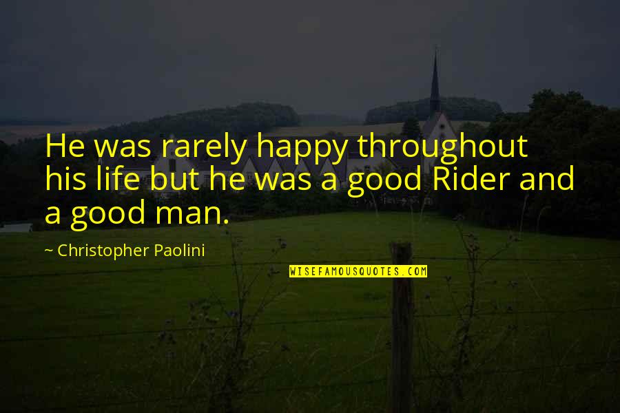Theofilos Paradise Quotes By Christopher Paolini: He was rarely happy throughout his life but Theofilos Paradise Quotes By Christopher Paolini: He was rarely happy throughout his life but