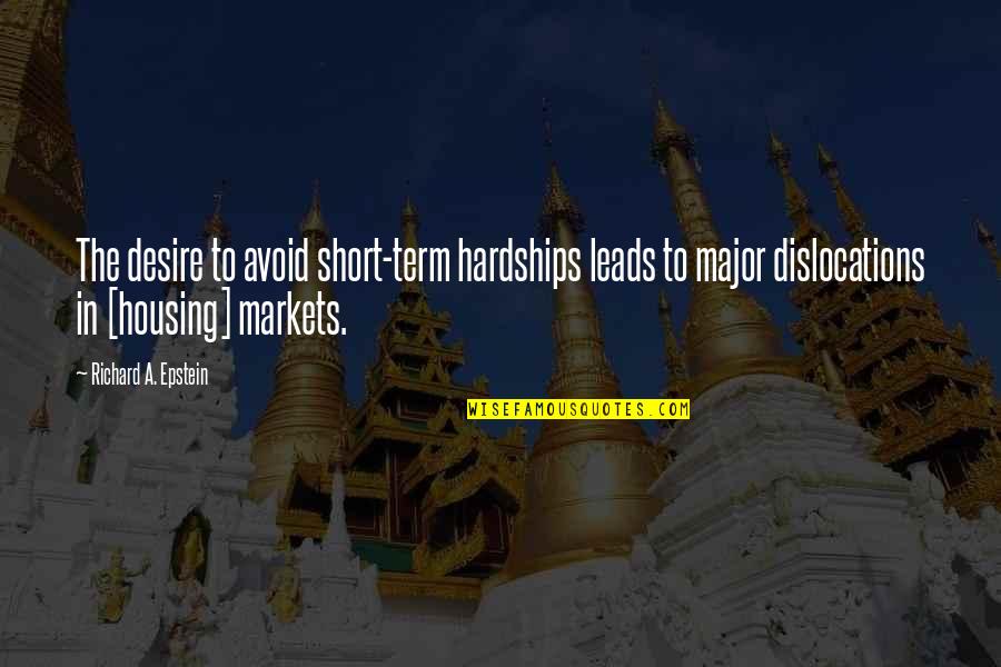 Theofilos Paradise Quotes By Richard A. Epstein: The desire to avoid short-term hardships leads to Theofilos Paradise Quotes By Richard A. Epstein: The desire to avoid short-term hardships leads to