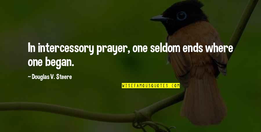 Theofrastous Quotes By Douglas V. Steere: In intercessory prayer, one seldom ends where one