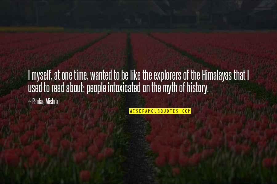 Theogenesis Quotes By Pankaj Mishra: I myself, at one time, wanted to be Theogenesis Quotes By Pankaj Mishra: I myself, at one time, wanted to be