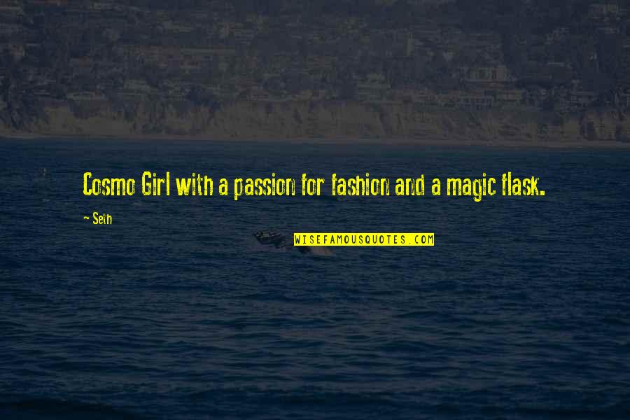 Theoharidis Quotes By Seth: Cosmo Girl with a passion for fashion and