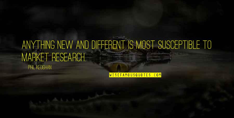 Theoharidis Sa Quotes By Phil Keoghan: Anything new and different is most susceptible to