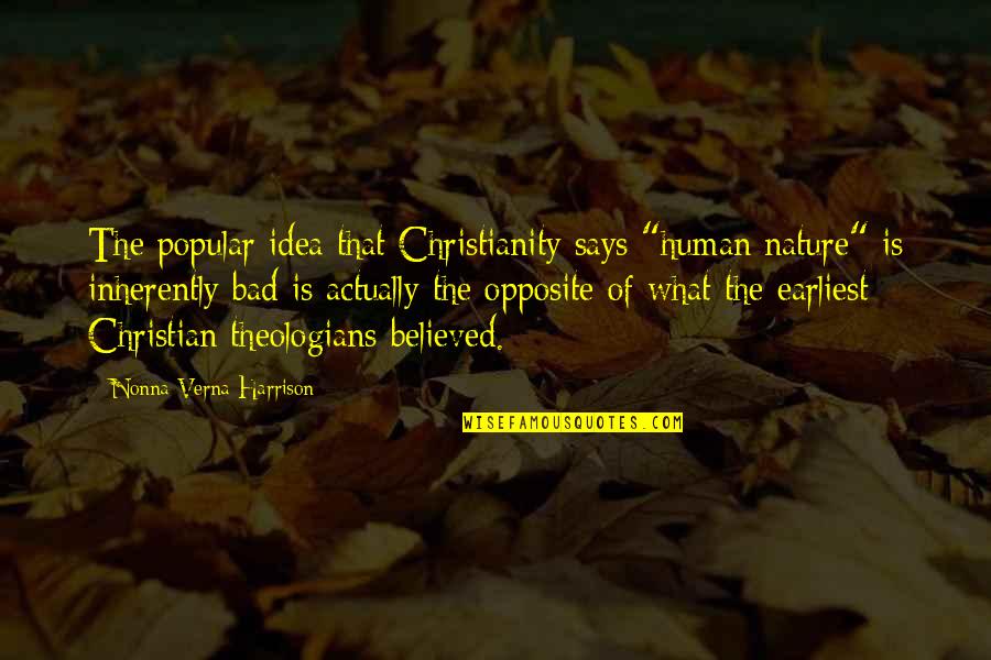 Theologians Quotes By Nonna Verna Harrison: The popular idea that Christianity says "human nature"