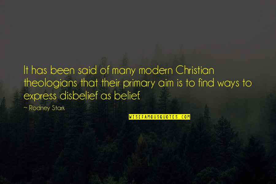 Theologians Quotes By Rodney Stark: It has been said of many modern Christian