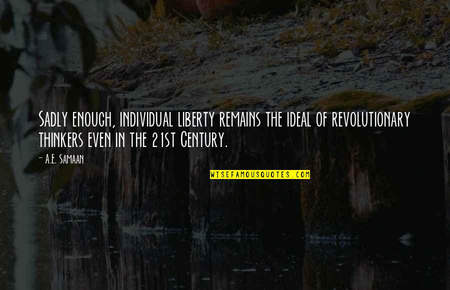 Theological Virtues Quotes By A.E. Samaan: Sadly enough, individual liberty remains the ideal of Theological Virtues Quotes By A.E. Samaan: Sadly enough, individual liberty remains the ideal of
