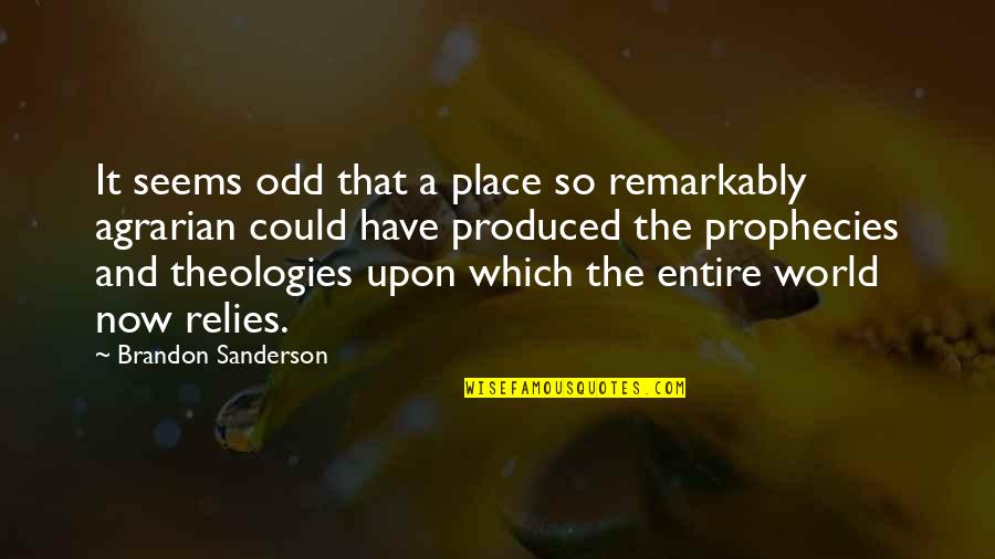 Theologies Quotes By Brandon Sanderson: It seems odd that a place so remarkably