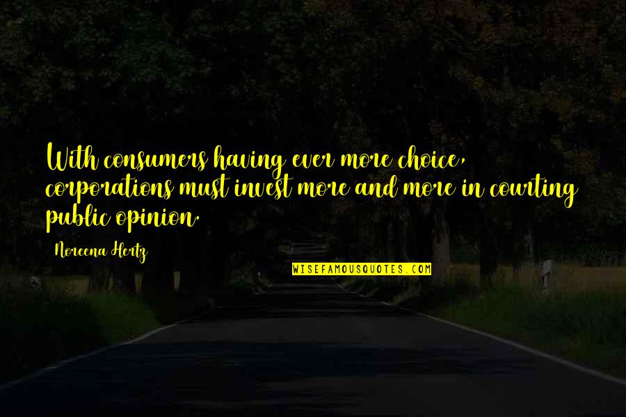 Theologos Michellis Quotes By Noreena Hertz: With consumers having ever more choice, corporations must Theologos Michellis Quotes By Noreena Hertz: With consumers having ever more choice, corporations must