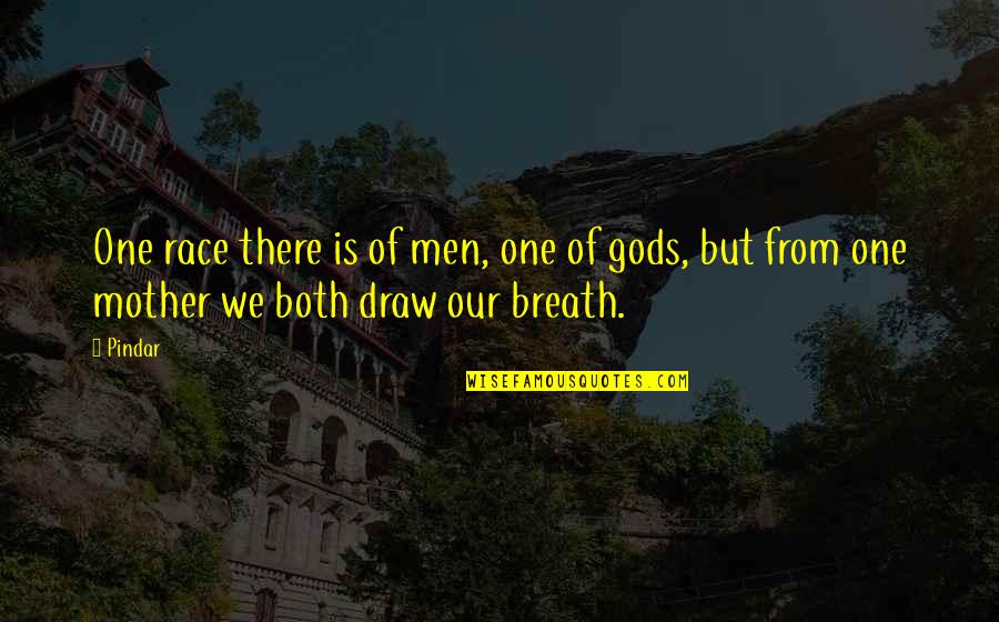 Theologos Michellis Quotes By Pindar: One race there is of men, one of