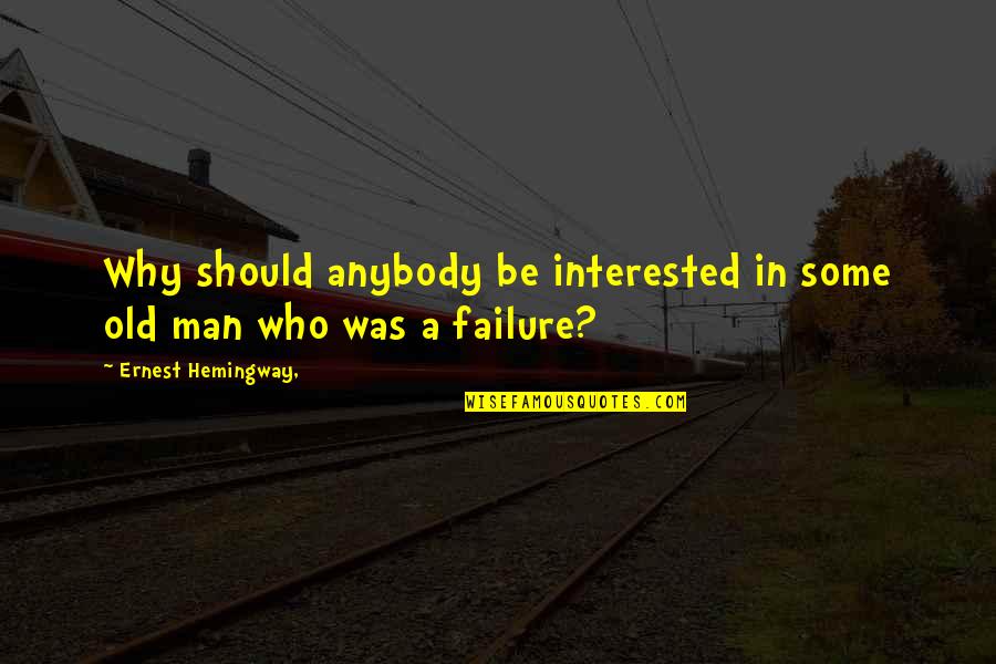 Theologue Quotes By Ernest Hemingway,: Why should anybody be interested in some old Theologue Quotes By Ernest Hemingway,: Why should anybody be interested in some old