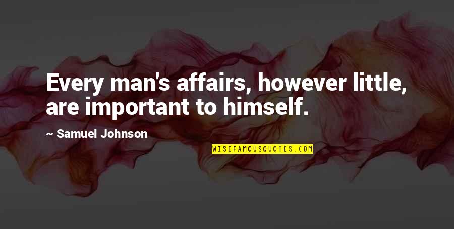 Theology Of Art Quotes By Samuel Johnson: Every man's affairs, however little, are important to