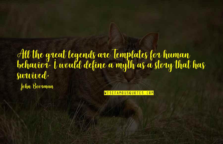 Theology On Tap Quotes By John Boorman: All the great legends are Templates for human