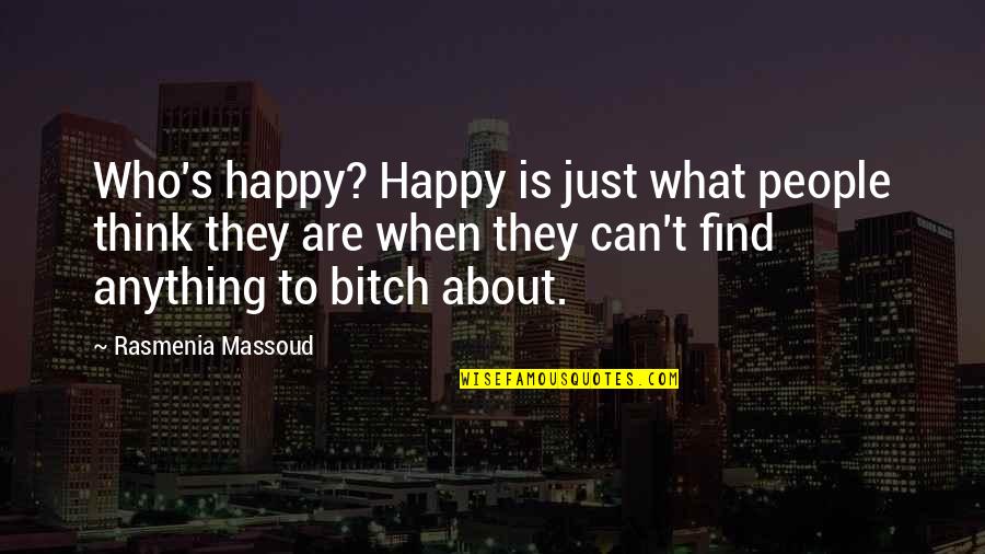 Theology Quotes Quotes By Rasmenia Massoud: Who's happy? Happy is just what people think