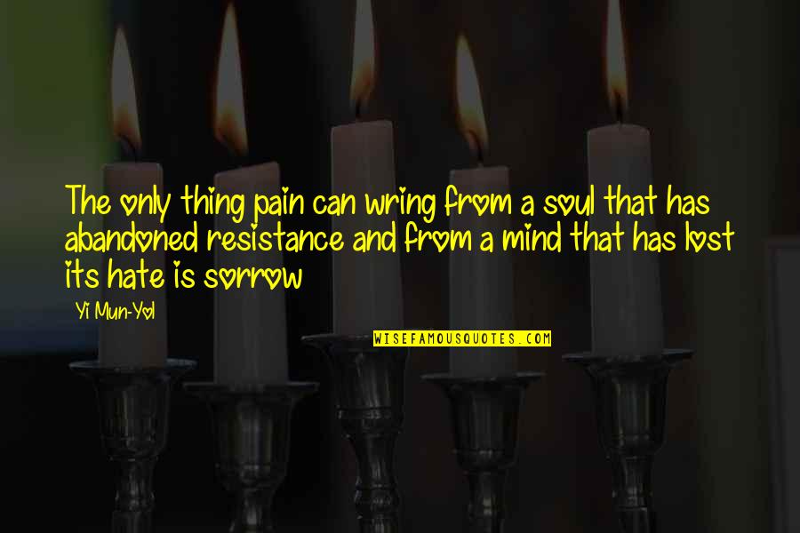 Theology Quotes Quotes By Yi Mun-Yol: The only thing pain can wring from a