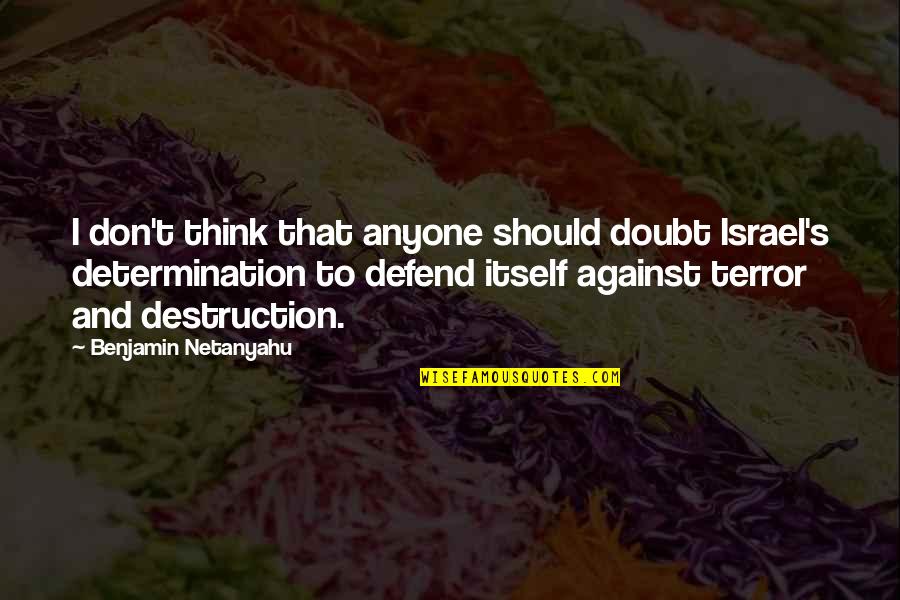 Theologyresolves Quotes By Benjamin Netanyahu: I don't think that anyone should doubt Israel's Theologyresolves Quotes By Benjamin Netanyahu: I don't think that anyone should doubt Israel's