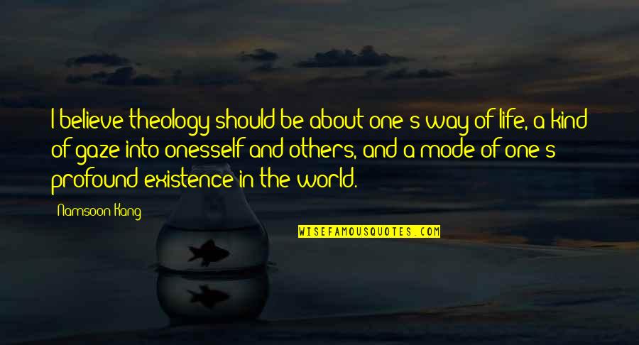 Theology's Quotes By Namsoon Kang: I believe theology should be about one's way