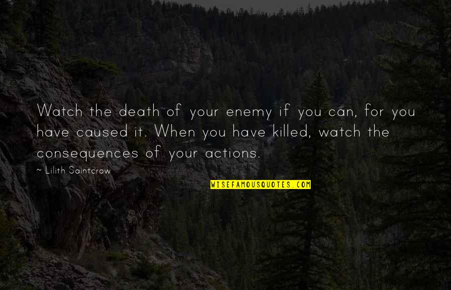 Theon Robb Quotes By Lilith Saintcrow: Watch the death of your enemy if you Theon Robb Quotes By Lilith Saintcrow: Watch the death of your enemy if you