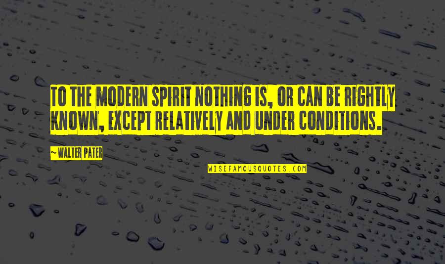 Theona Mcfarland Quotes By Walter Pater: To the modern spirit nothing is, or can Theona Mcfarland Quotes By Walter Pater: To the modern spirit nothing is, or can